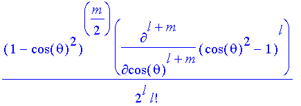 (1-cos(theta)^2)^(1/2*m)/(2^l)/l!*diff((cos(theta)^2-1)^l,`$`(cos(theta),l+m))