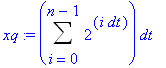 xq := Sum(2^(i*dt),i = 0 .. n-1)*dt