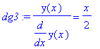 dg3 := y(x)/diff(y(x),x) = 1/2*x