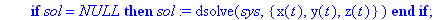 newton := proc (F) global x, y, z, r, v, a, xx, yy, zz, rf, vf, af, sol, sys; r := linalg:-vector([x(t), y(t), z(t)]); v := map(diff,r,t); a := map(diff,v,t); sys := equate(m*a,F); sol := dsolve(sys,{x...