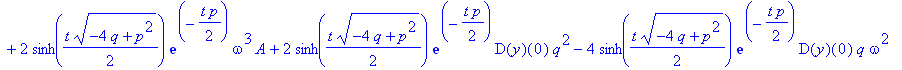 (A*(-4*q+p^2)^(1/2)*sin(omega*t)*q-A*(-4*q+p^2)^(1/2)*sin(omega*t)*omega^2-A*(-4*q+p^2)^(1/2)*p*omega*cos(omega*t)+A*(-4*q+p^2)^(1/2)*p*omega*cosh(1/2*t*(-4*q+p^2)^(1/2))*exp(-1/2*t*p)+2*sinh(1/2*t*(-4...