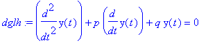 dglh := diff(y(t),`$`(t,2))+p*diff(y(t),t)+q*y(t) = 0