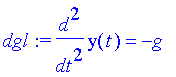 dgl := diff(y(t),`$`(t,2)) = -g