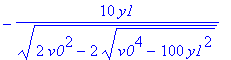10*y1/(2*v0^2+2*(v0^4-100*y1^2)^(1/2))^(1/2), -10*y1/(2*v0^2+2*(v0^4-100*y1^2)^(1/2))^(1/2), 10*y1/(2*v0^2-2*(v0^4-100*y1^2)^(1/2))^(1/2), -10*y1/(2*v0^2-2*(v0^4-100*y1^2)^(1/2))^(1/2)