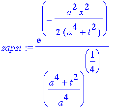 sapsi := exp(-1/2*a^2*x^2/(a^4+t^2))/((a^4+t^2)/a^4)^(1/4)