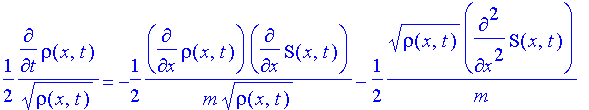 1/2*1/rho(x,t)^(1/2)*diff(rho(x,t),t) = -1/2*1/m/rho(x,t)^(1/2)*diff(rho(x,t),x)*diff(S(x,t),x)-1/2*rho(x,t)^(1/2)/m*diff(S(x,t),`$`(x,2))