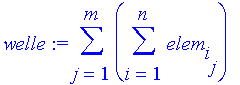 welle := sum(sum(elem[i][j],i = 1 .. n),j = 1 .. m)