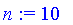 n := 10