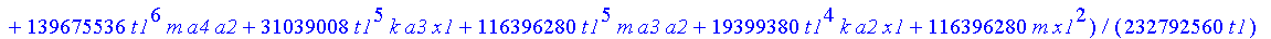 Ss := 1/232792560/t1*(38798760*t1^4*m*a2^2+380227848*t1^16*m*a8^2-3879876*t1^6*k*a2^2+264537000*t1^12*m*a6^2-8868288*t1^8*k*a3^2-24942060*k*a10^2*t1^22-20692672*t1^16*k*a7^2+496215720*t1^20*m*a10^2-129...