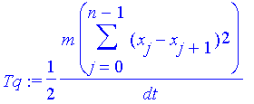 Tq := 1/2*m/dt*sum((x[j]-x[j+1])^2,j = 0 .. n-1)