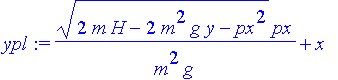 ypl := 1/m^2/g*(2*m*H-2*m^2*g*y-px^2)^(1/2)*px+x