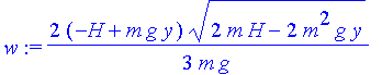 w := 2/3*(-H+m*g*y)*(2*m*H-2*m^2*g*y)^(1/2)/m/g