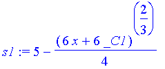 s1 := 5-1/4*(6*x+6*_C1)^(2/3)