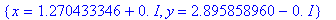 {x = 1.270433346+0.*I, y = 2.895858960-0.*I}