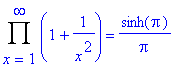 Product(1+1/(x^2),x = 1 .. infinity) = sinh(Pi)/Pi