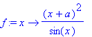 f := proc (x) options operator, arrow; (x+a)^2/sin(...