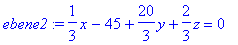 ebene2 := 1/3*x-45+20/3*y+2/3*z = 0