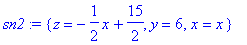 sn2 := {z = -1/2*x+15/2, y = 6, x = x}