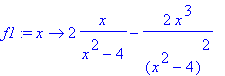f1 := proc (x) options operator, arrow; 2*x/(x^2-4)...
