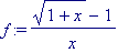 f := (sqrt(1+x)-1)/x