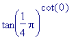 tan(1/4*Pi)^cot(0)