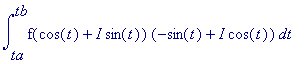 int(f(cos(t)+I*sin(t))*(-sin(t)+I*cos(t)),t = ta .....