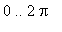 0 .. 2*Pi