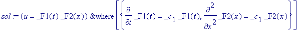 sol := `&where`(u = _F1(t)*_F2(x),[{diff(_F1(t),t) ...
