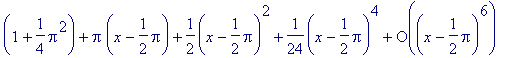 series((1+1/4*Pi^2)+Pi*(x-1/2*Pi)+1/2*(x-1/2*Pi)^2+...