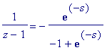1/(z-1) = -exp(-s)/(-1+exp(-s))