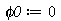 Typesetting:-mprintslash([`assign`(phi0, 0)], [0])