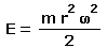 E = `+`(`*`(`/`(1, 2), `*`(m, `*`(`^`(r, 2), `*`(`^`(omega, 2))))))