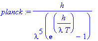 planck := h/lambda^5/(exp(h/lambda/T)-1)