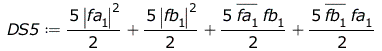 Typesetting:-mprintslash([DS5 := `+`(`*`(`/`(5, 2), `*`(`^`(abs(fa[1]), 2))), `*`(`/`(5, 2), `*`(`^`(abs(fb[1]), 2))), `*`(`/`(5, 2), `*`(conjugate(fa[1]), `*`(fb[1]))), `*`(`/`(5, 2), `*`(conjugate(f...