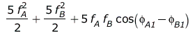 `+`(`*`(`/`(5, 2), `*`(`^`(f[A], 2))), `*`(`/`(5, 2), `*`(`^`(f[B], 2))), `*`(5, `*`(f[A], `*`(f[B], `*`(cos(`+`(phi[A1], `-`(phi[B1]))))))))