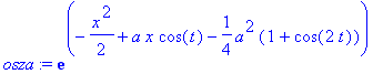 osza := exp(-1/2*x^2+a*x*cos(t)-1/4*a^2*(1+cos(2*t)))
