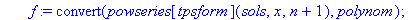 psi := proc (n, x) local sgls, sols, f, u, N; sgls := -f(x)-2*diff(f(x),x)*x+diff(f(x),`$`(x,2))+2*f(x)*E = 0; sols := powseries[powsolve](sgls); f := convert(powseries[tpsform](sols,x,n+1),polynom); f...