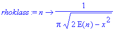 rhoklass := proc (n) options operator, arrow; 1/(Pi*sqrt(2*E(n)-x^2)) end proc