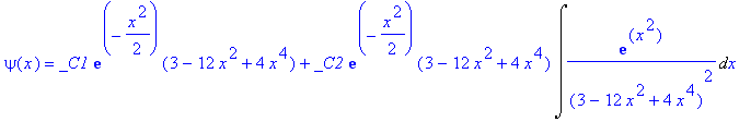 psi(x) = _C1*exp(-1/2*x^2)*(3-12*x^2+4*x^4)+_C2*exp(-1/2*x^2)*(3-12*x^2+4*x^4)*Int(1/(3-12*x^2+4*x^4)^2*exp(x^2),x)