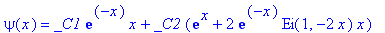 psi(x) = _C1*exp(-x)*x+_C2*(exp(x)+2*exp(-x)*Ei(1,-2*x)*x)