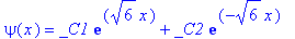 psi(x) = _C1*exp(6^(1/2)*x)+_C2*exp(-6^(1/2)*x)